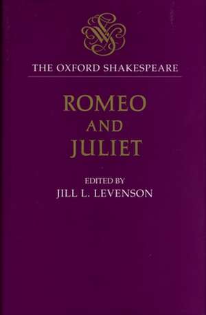 The Oxford Shakespeare: Romeo and Juliet de William Shakespeare