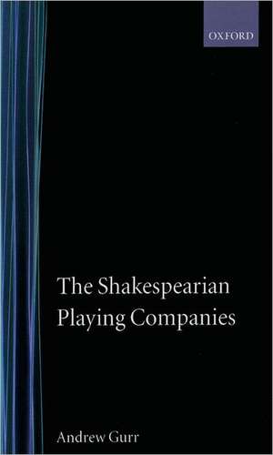 The Shakespearian Playing Companies de Andrew Gurr