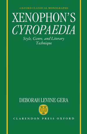 Xenophon's Cyropaedia: Style, Genre, and Literary Technique de Deborah Levine Gera