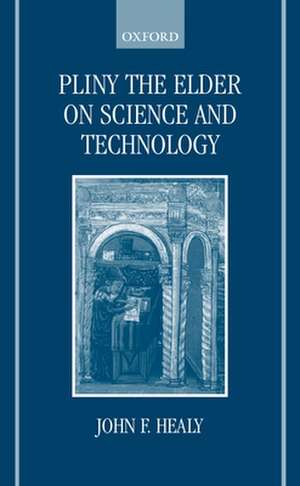 Pliny the Elder on Science and Technology de John F. Healy