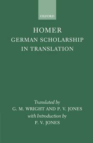 Homer: German Scholarship in Translation de P. V. Jones