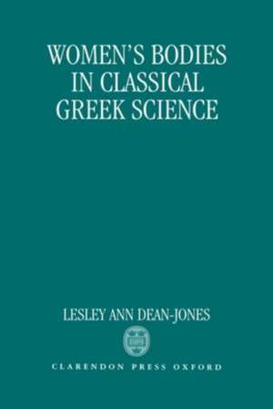 Women's Bodies in Classical Greek Science de Lesley Dean-Jones