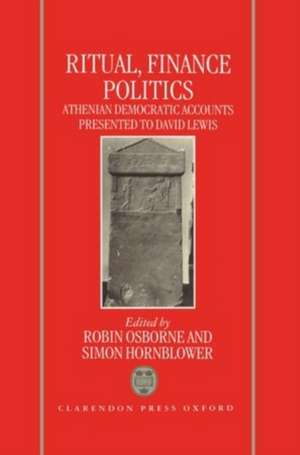 Ritual, Finance, Politics: Athenian Democratic Accounts Presented to David Lewis de Robin Osborne