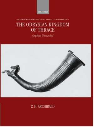 The Odrysian Kingdom of Thrace: Orpheus Unmasked de Z. H. Archibald