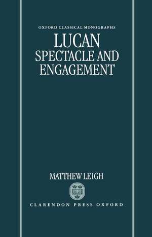 Lucan: Spectacle and Engagement de Matthew Leigh