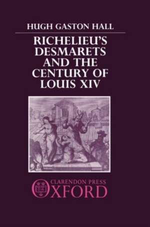 Richelieu's Desmarets and the Century of Louis XIV de Hugh Gaston Hall