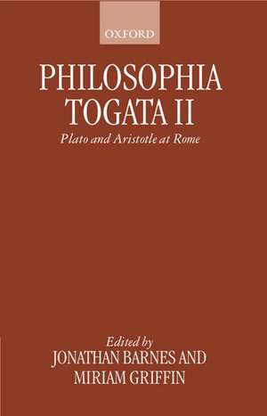 Philosophia Togata II: Plato and Aristotle at Rome de Jonathan Barnes