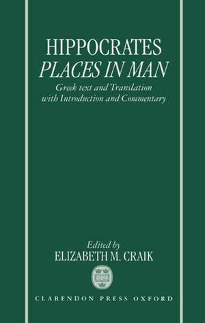 Hippocrates: Places in Man: Greek Text and Translation, with Introduction and Commentary de Hippocrates