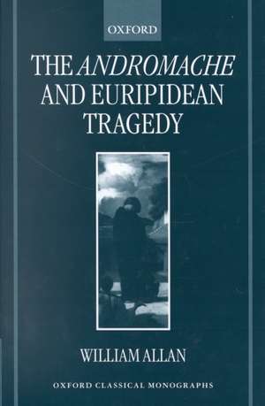 The Andromache and Euripidean Tragedy de William Allan