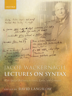 Jacob Wackernagel, Lectures on Syntax: With Special Reference to Greek, Latin, and Germanic de David Langslow