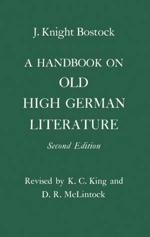 A Handbook on Old High German Literature de J. Knight Bostock