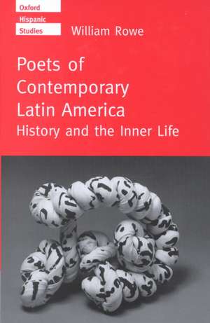 Poets of Contemporary Latin America: History and the Inner Life de William Rowe