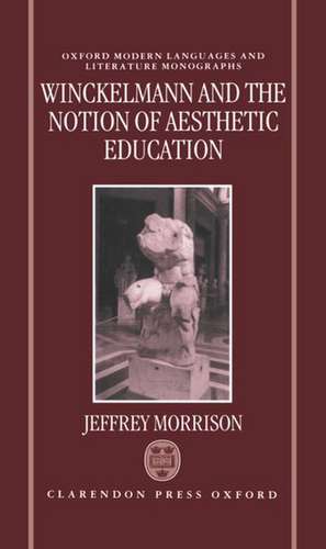 Winckelmann and the Notion of Aesthetic Education de Jeffrey Morrison