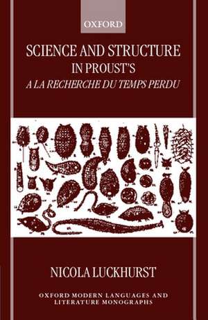 Science and Structure in Proust's A la recherche du temps perdu de Nicola Luckhurst