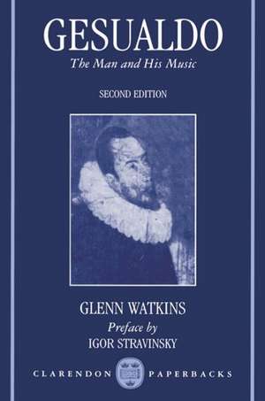 Gesualdo: The Man and His Music de Glenn Watkins