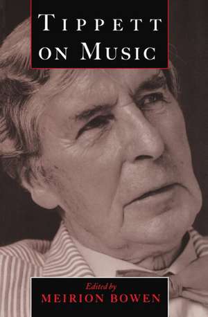 Tippett on Music de Michael Tippett