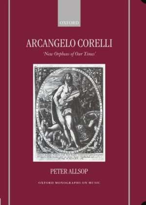 Arcangelo Corelli: `New Orpheus of Our Times' de Peter Allsop