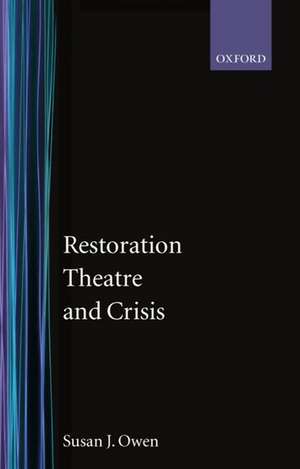 Restoration Theatre and Crisis de Susan J. Owen