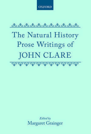 The Natural History Prose Writings, 1793-1864 de John Clare