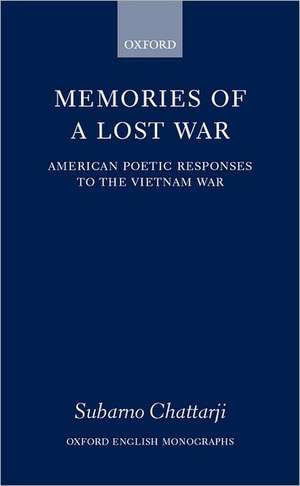 Memories of a Lost War: American Poetic Responses to the Vietnam War de Subarno Chattarji