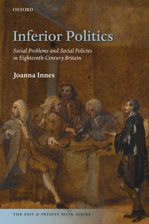 Inferior Politics: Social Problems and Social Policies in Eighteenth-Century Britain de Joanna Innes