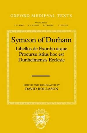 Libellus de Exordio atque Procursu istius, hoc est Dunhelmensis, Ecclesie: Tract on the Origins and Progress of this the Church of Durham de Symeon of Durham