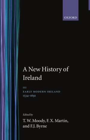 A New History of Ireland: Volume III: Early Modern Ireland 1534-1691 de T. W. Moody