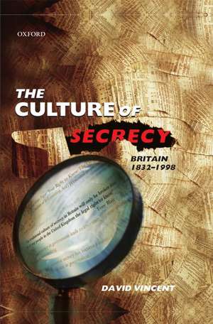 The Culture of Secrecy: Britain 1832-1998 de David Vincent