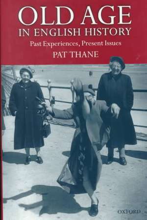 Old Age in English History: Past Experiences, Present Issues de Pat Thane