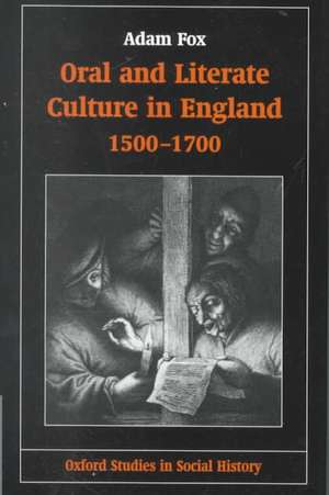 Oral and Literate Culture in England, 1500-1700 de Adam Fox