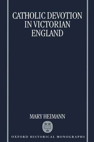 Catholic Devotion in Victorian England de Mary Heimann