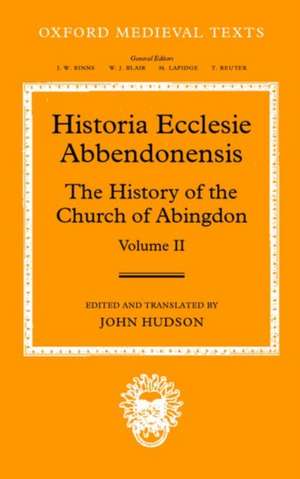 Historia Ecclesie Abbendonensis: The History of the Church of Abingdon, Volume II de John Hudson