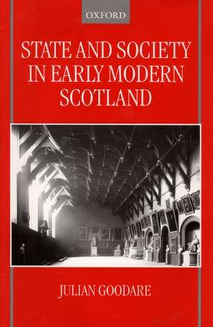 State and Society in Early Modern Scotland de Julian Goodare