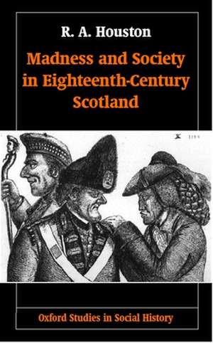 Madness and Society in Eighteenth-Century Scotland de R. A. Houston