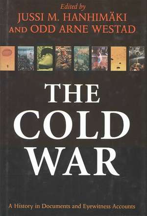 The Cold War: A History in Documents and Eyewitness Accounts de Jussi M. Hanhimäki