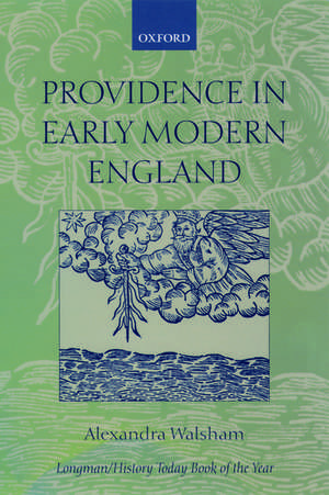 Providence in Early Modern England de Alexandra Walsham