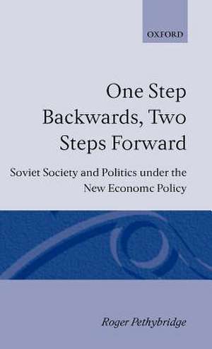 One Step Backwards, Two Steps Forward: Soviet Society and Politics in the New Economic Policy de Roger Pethybridge