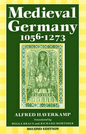 Medieval Germany 1056-1273 de Alfred Haverkamp