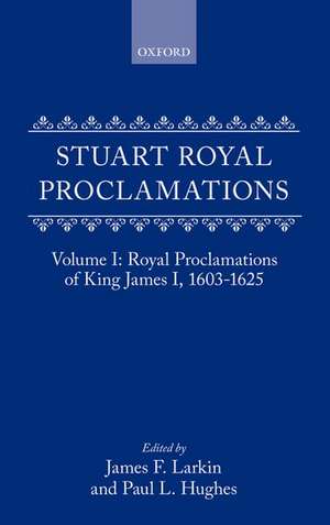 Stuart Royal Proclamations I: Royal Proclamations of King James I, 1603-1625 de James F. Larkin