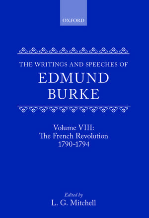 The Writings and Speeches of Edmund Burke: Volume VIII: The French Revolution 1790-1794 de Edmund Burke