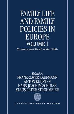 Family Life and Family Policies in Europe: Volume 1: Structures and Trends in the 1980s de Anton Kuijsten