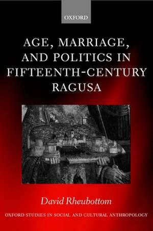 Age, Marriage, and Politics in Fifteenth-Century Ragusa de David Rheubottom