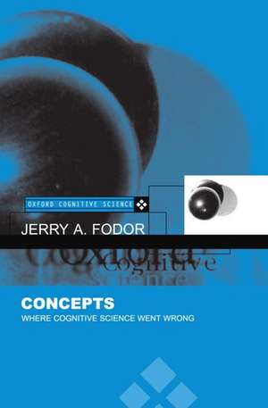 Concepts: Where Cognitive Science Went Wrong de Jerry A. Fodor