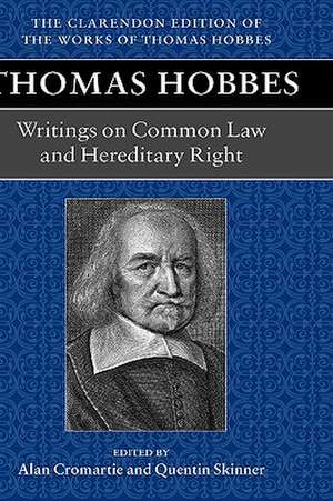 Thomas Hobbes: Writings on Common Law and Hereditary Right: A dialogue between a philosopher and a student, of the common Laws of England. Questions relative to Hereditary right de Alan Cromartie