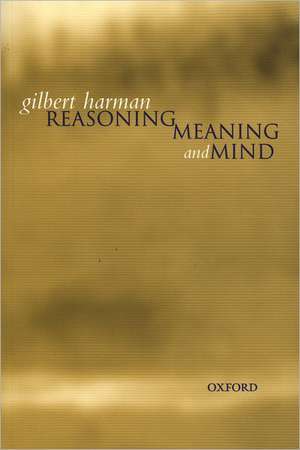 Reasoning, Meaning, and Mind de Gilbert Harman