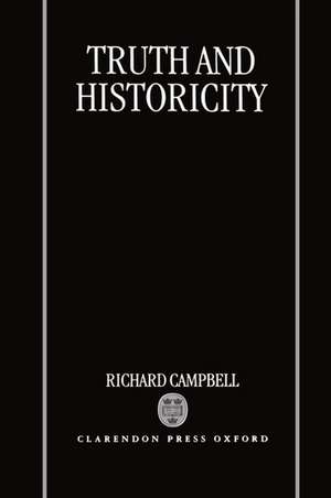 Truth and Historicity de Richard Campbell