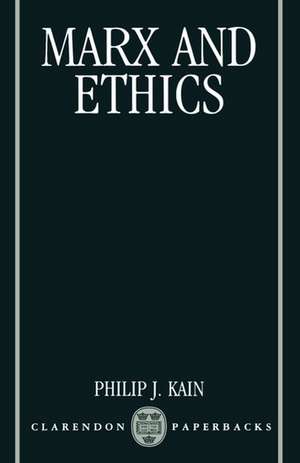 Marx and Ethics de Philip J. Kain