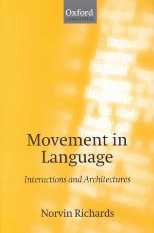 Movement in Language: Interactions and Architectures de Norvin Richards