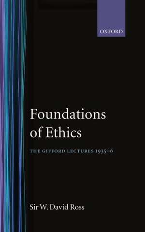 The Foundations of Ethics: The Gifford Lectures 1935-6 de W. David Ross