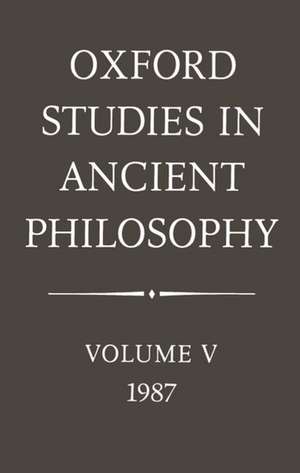 Oxford Studies in Ancient Philosophy: Volume V: 1987 de Julia Annas